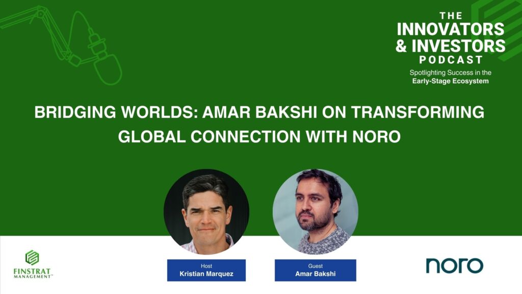 Amar Bakshi from Noro on The innovators & Investors podcast with Kristian Marquez
