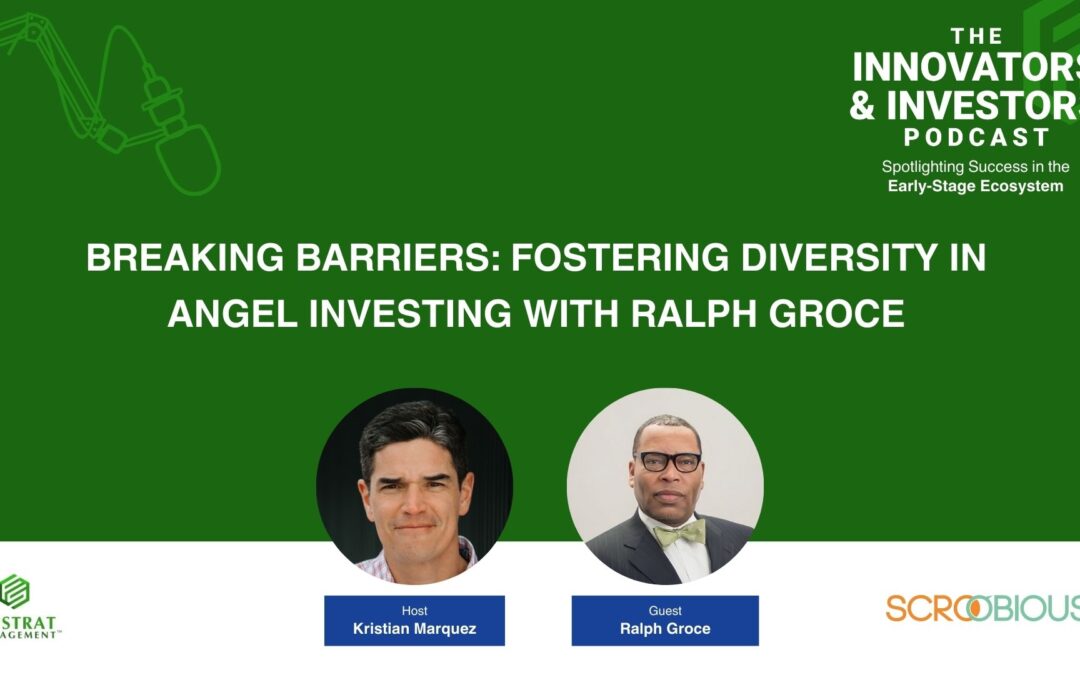 Breaking Barriers: Fostering Diversity in Angel Investing with Ralph Groce