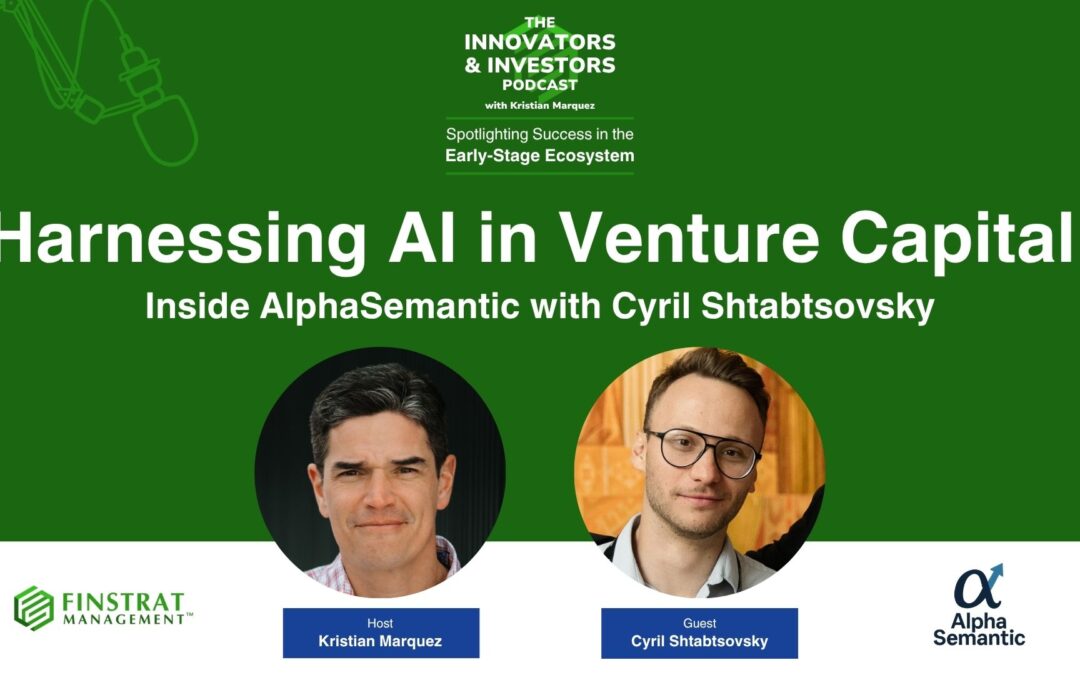 Harnessing AI in Venture Capital: Inside AlphaSemantic with Cyril Shtabtsovsky