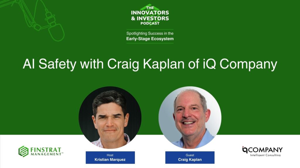 Craig Kaplan from iQ Company on Innovators & Investors Podcast hosted by Kristian Marquez. Description: Craig Kaplan from iQ Company on Innovators & Investors Podcast hosted by Kristian Marquez, discussing the evolution of intelligent systems and AI safety.