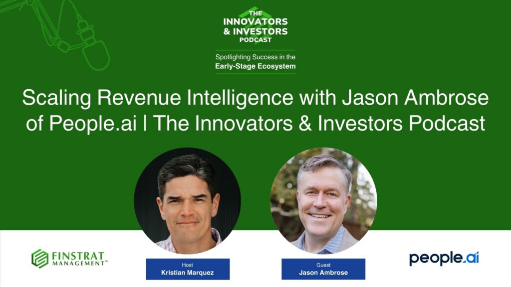 Jason Ambrose from People.ai on Innovators & Investors Podcast hosted by Kristian Marquez.
