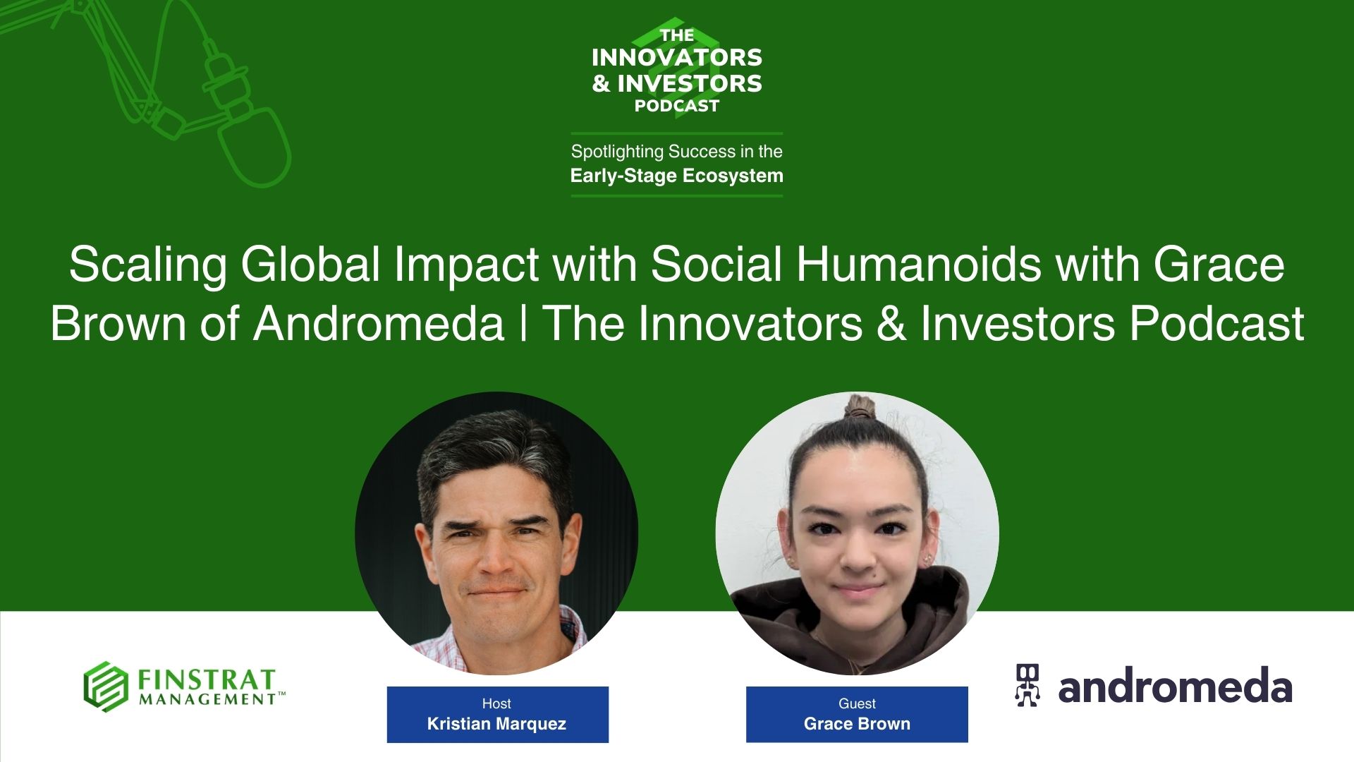 Grace Brown from Andromeda on Innovators & Investors Podcast hosted by Kristian Marquez.