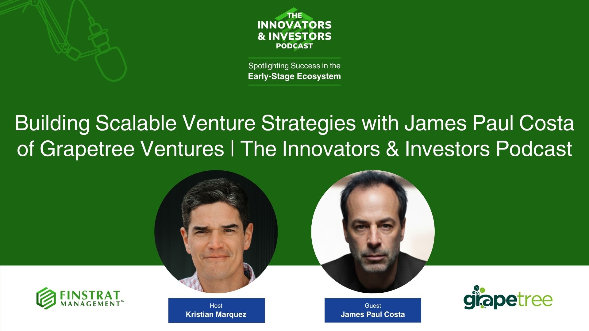 James Paul Costa from Grapetree Ventures on Innovators & Investors Podcast hosted by Kristian Marquez discussing leadership, the Kon-Tiki expedition, and entrepreneurial scaling.