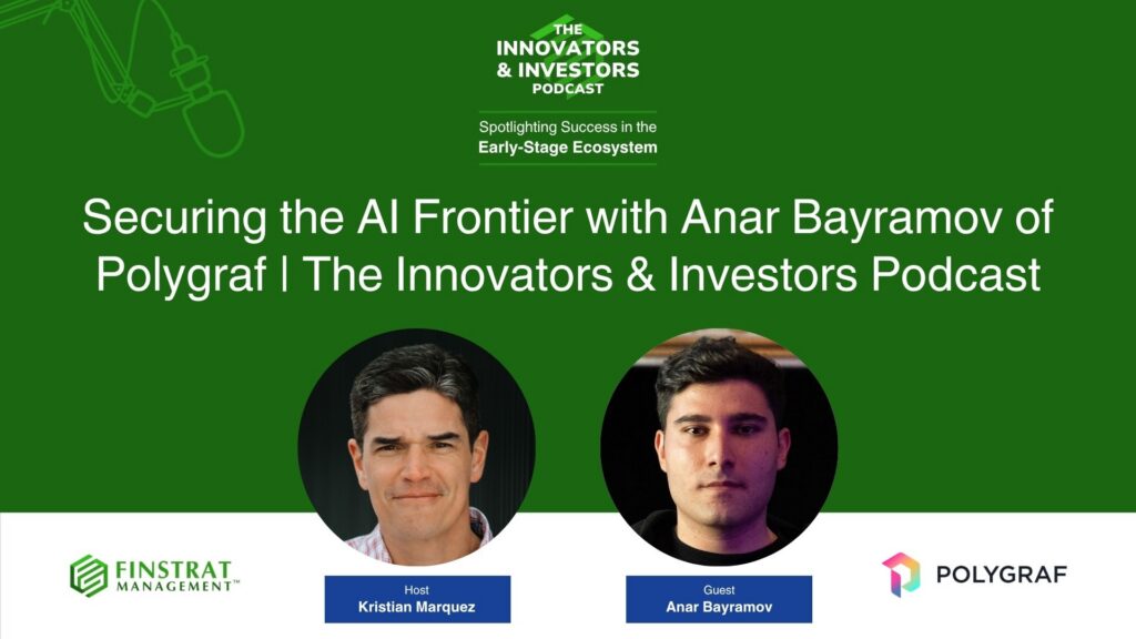 Anar Bayramov from Polygraf on Innovators & Investors Podcast hosted by Kristian Marquez.