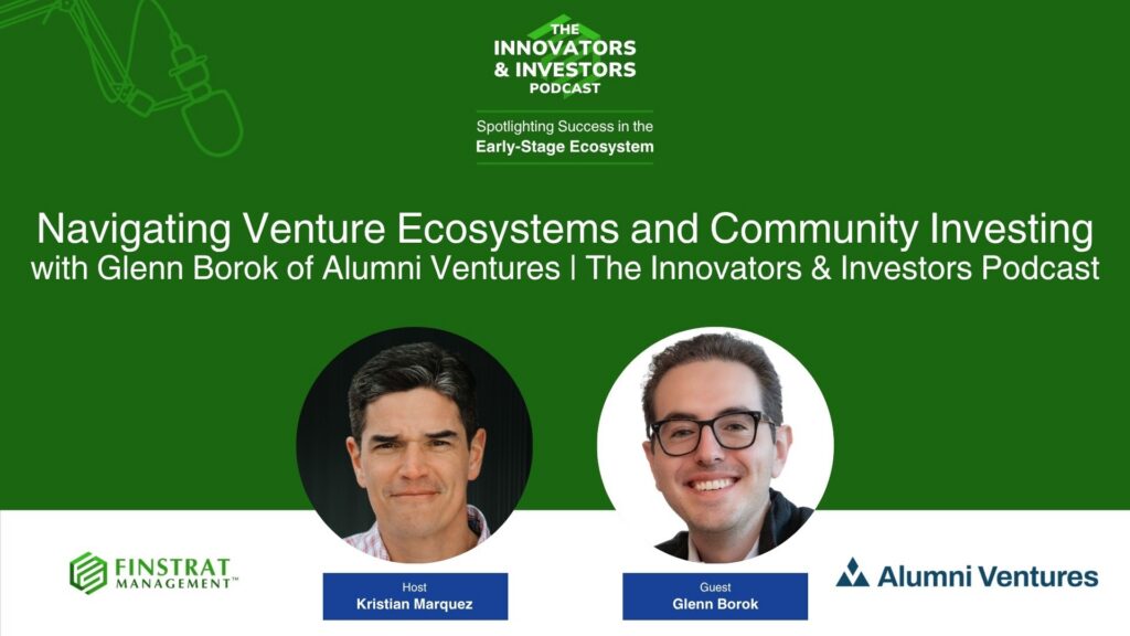 Glenn Borok from Alumni Ventures on Innovators & Investors Podcast hosted by Kristian Marquez discussing seed-stage investment strategies and AI defensibility.